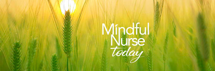 Mindful Nurse Today Mindful Nurse Today