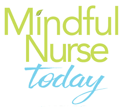 Mindful Nurse Today. Healing the mind, body and spirit Mindful Nurse Today. Healing the mind, body and spirit
